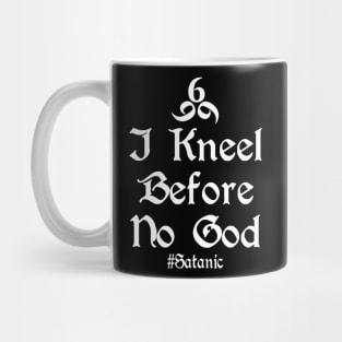 I Kneel Before No God Mug